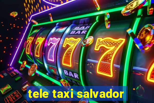 tele taxi salvador